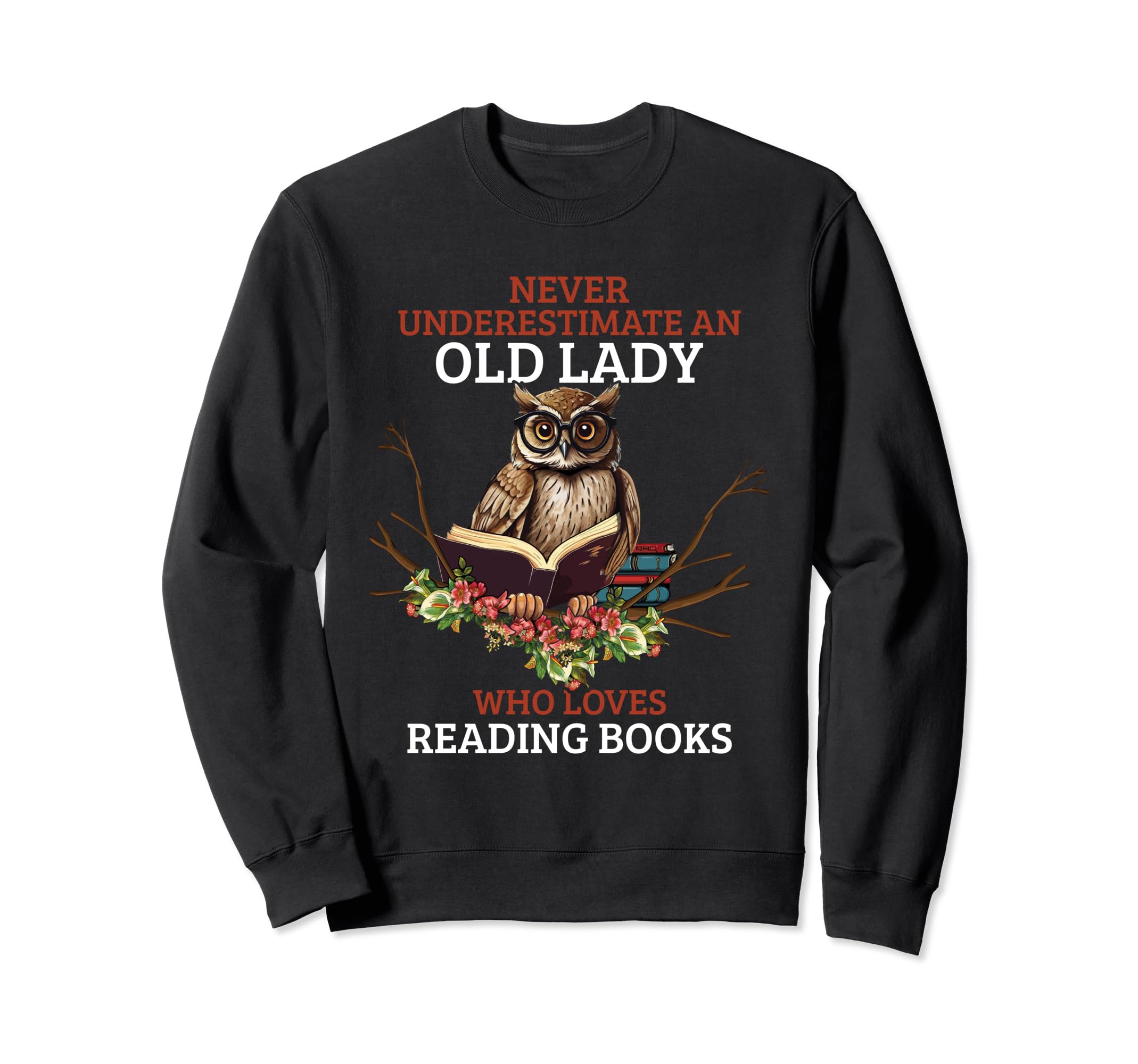 Never Underestimate Old Lady Who Sweatshirt - Trendy Graphic for Adults - T-Shirt, Sweatshirt, Hoodie