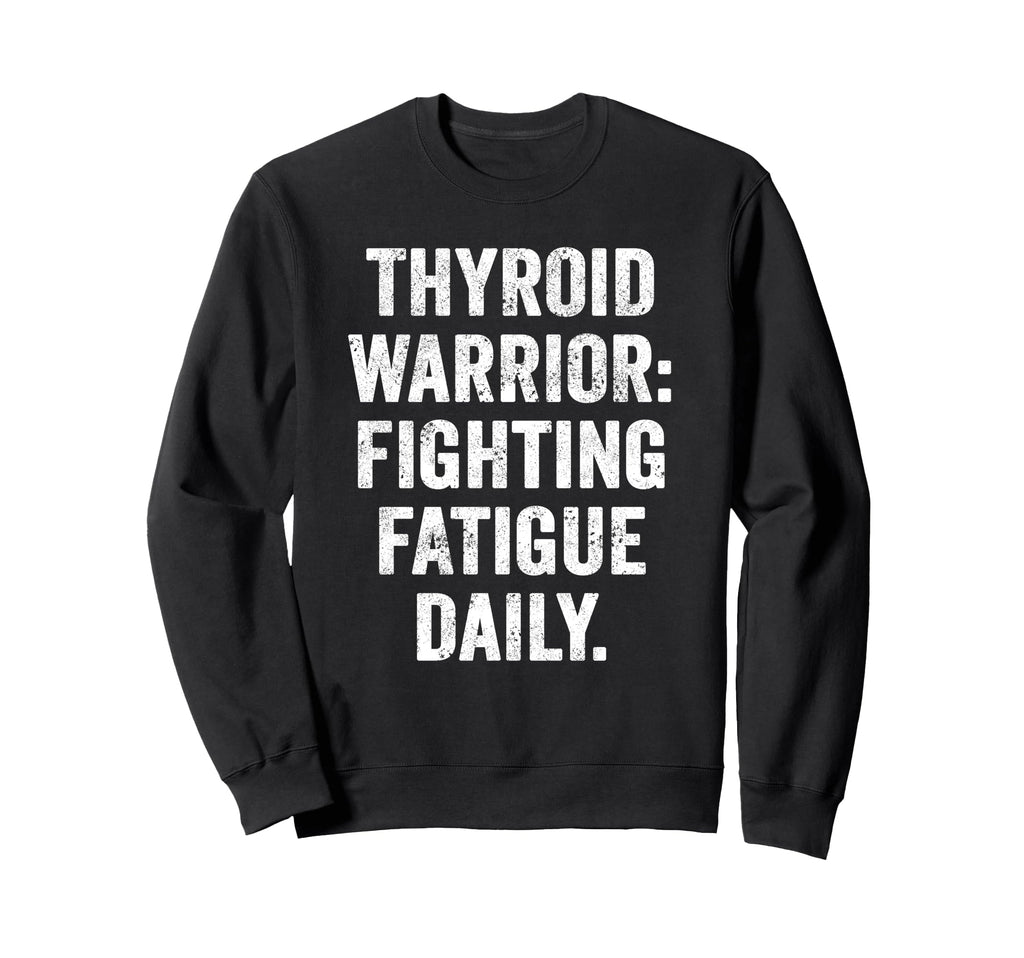 Thyroid Fatigue Battle Chronic Sweatshirt - Graphic Print for Adults - T-Shirt, Sweatshirt, Hoodie