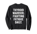 Thyroid Fatigue Battle Chronic Sweatshirt - Graphic Print for Adults - T-Shirt, Sweatshirt, Hoodie