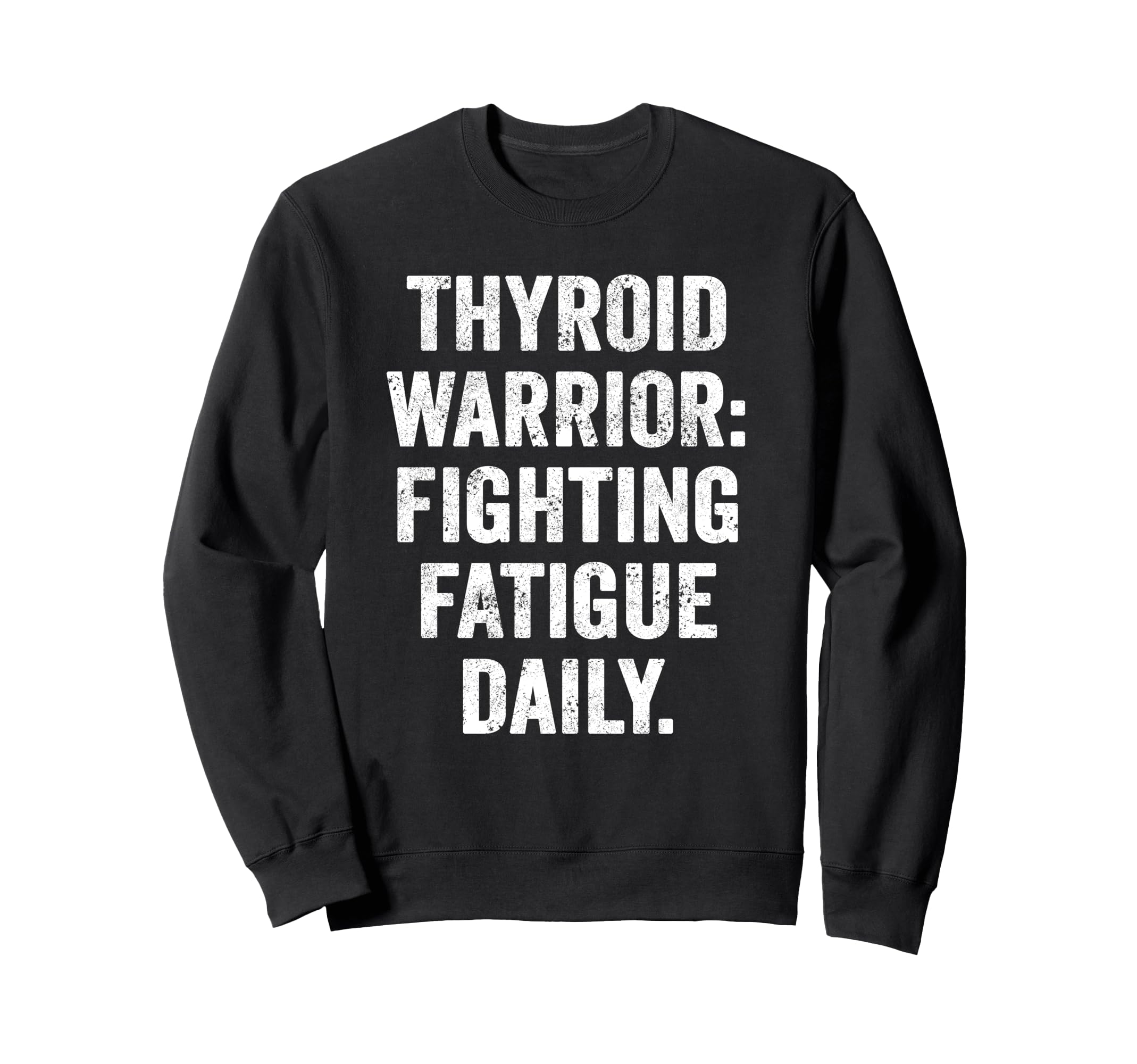 Thyroid Fatigue Battle Chronic Sweatshirt - Graphic Print for Adults - T-Shirt, Sweatshirt, Hoodie