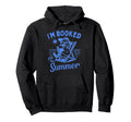 Im Booked Summer Book Lover Hoodie - Unique Graphic for Adults - T-Shirt, Sweatshirt, Hoodie