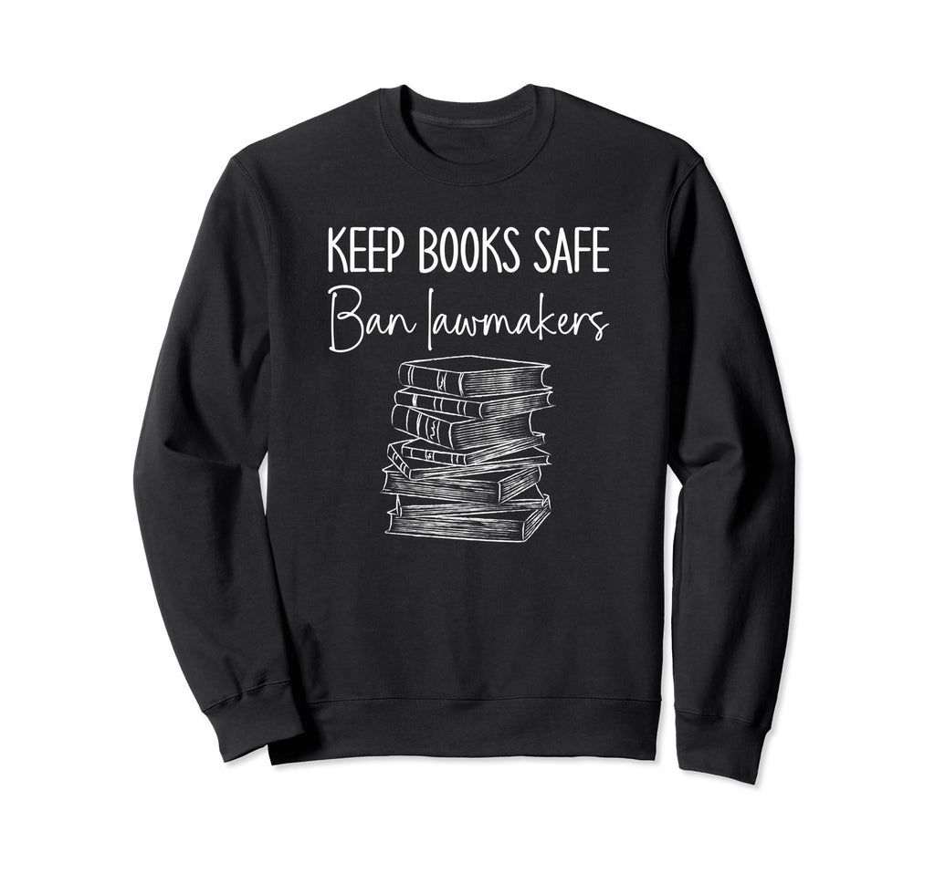 Book Lovers Keep Books Safe Ban Sweatshirt - Trendy Graphic Unisex - T-Shirt, Sweatshirt, Hoodie