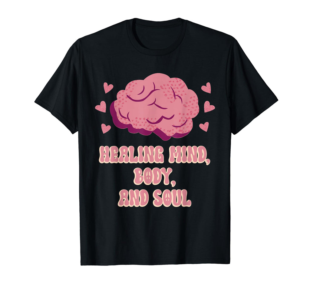 Healing Mind Body And Soul Mental T-Shirt - Casual Everyday Wear Men Women - T-Shirt, Sweatshirt, Hoodie