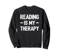 Reading Is My Therapy Bookworm Sweatshirt - Streetwear Style for Adults - T-Shirt, Sweatshirt, Hoodie