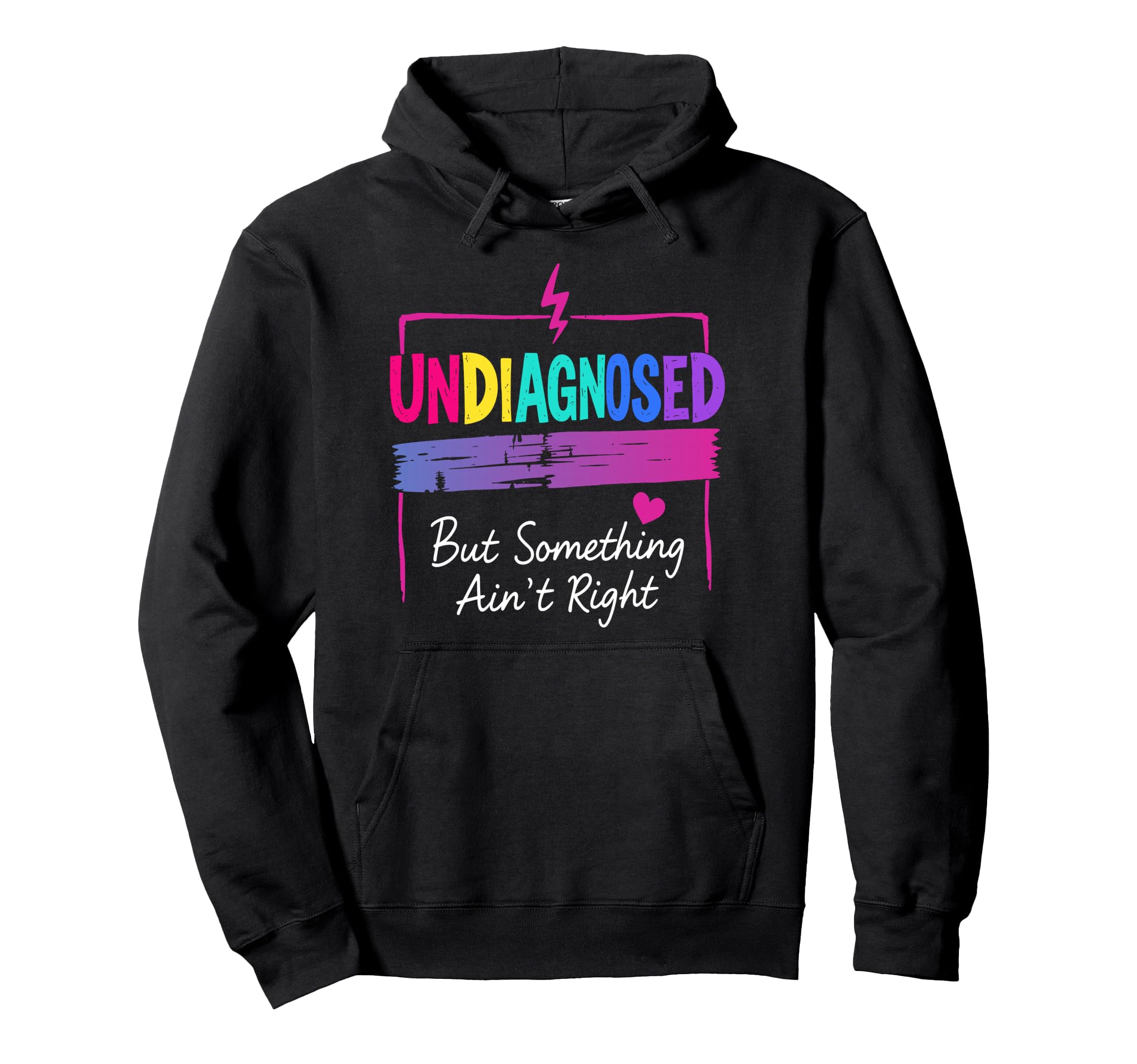 Undiagnosed But Something Aint Right Hoodie - Aesthetic Graphic for Adults - T-Shirt, Sweatshirt, Hoodie
