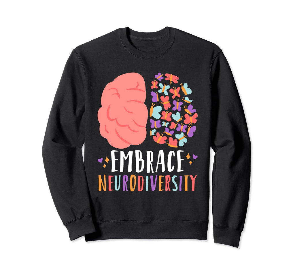 Embrace Neurodiversity Autism Adhd Sweatshirt - Novelty Apparel for Adults - T-Shirt, Sweatshirt, Hoodie
