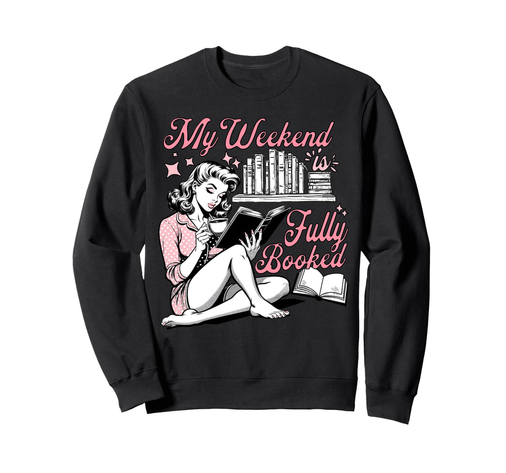 My Weekend Is Fully Booked Book Sweatshirt - Minimalist Print for Adults - T-Shirt, Sweatshirt, Hoodie