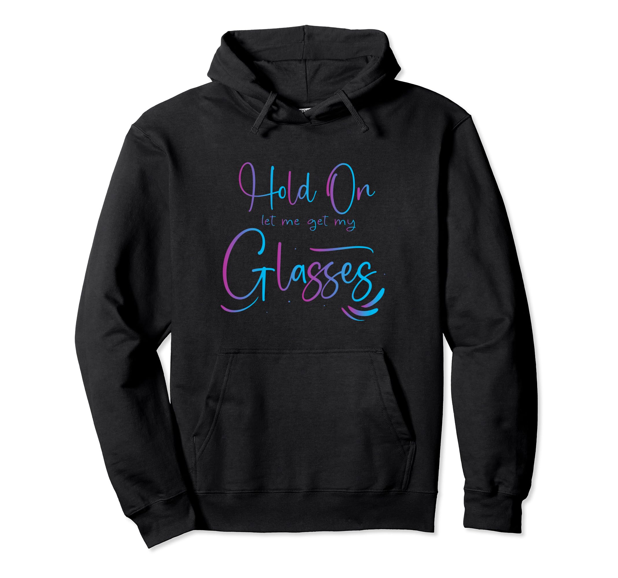 Hold Let Me Get My Glasses Mental Health Hoodie - Trendy Graphic Unisex - T-Shirt, Sweatshirt, Hoodie