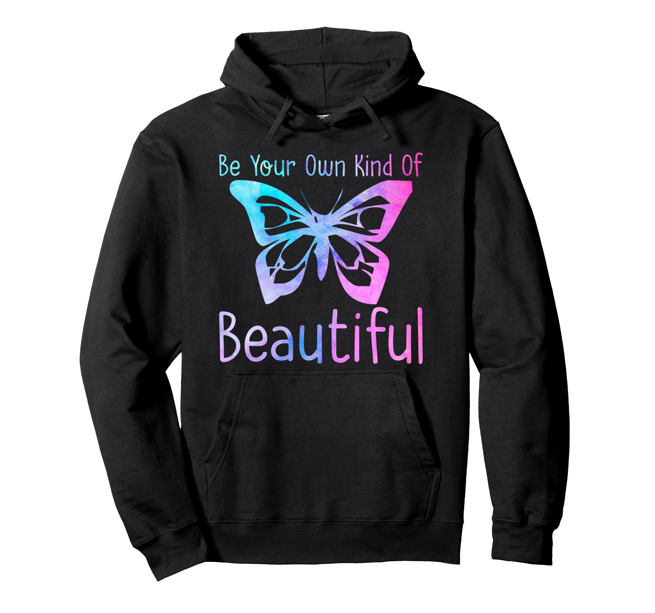 Be Your Own Kind Beautiful Positive Hoodie - Aesthetic Graphic Unisex - T-Shirt, Sweatshirt, Hoodie