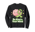 Mental Health Green Ribbon Awareness Sweatshirt - Streetwear Style Unisex - T-Shirt, Sweatshirt, Hoodie