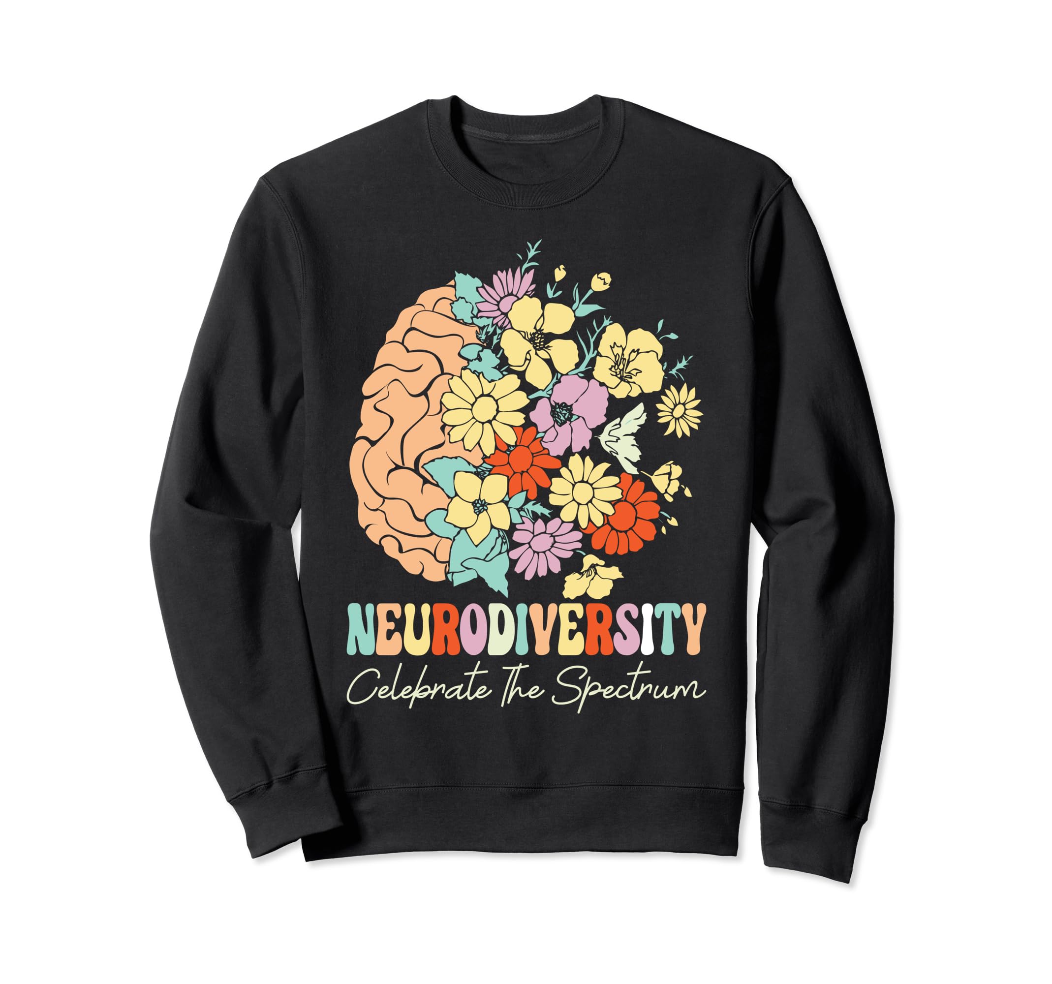 Neurodiversity Celebrate Spectrum Sweatshirt - Fun Novelty Design Unisex - T-Shirt, Sweatshirt, Hoodie