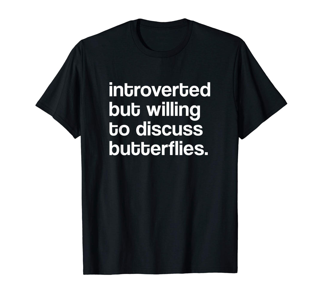 Willing To Discuss Butterflies T-Shirt - Custom Art Print Men Women - T-Shirt, Sweatshirt, Hoodie