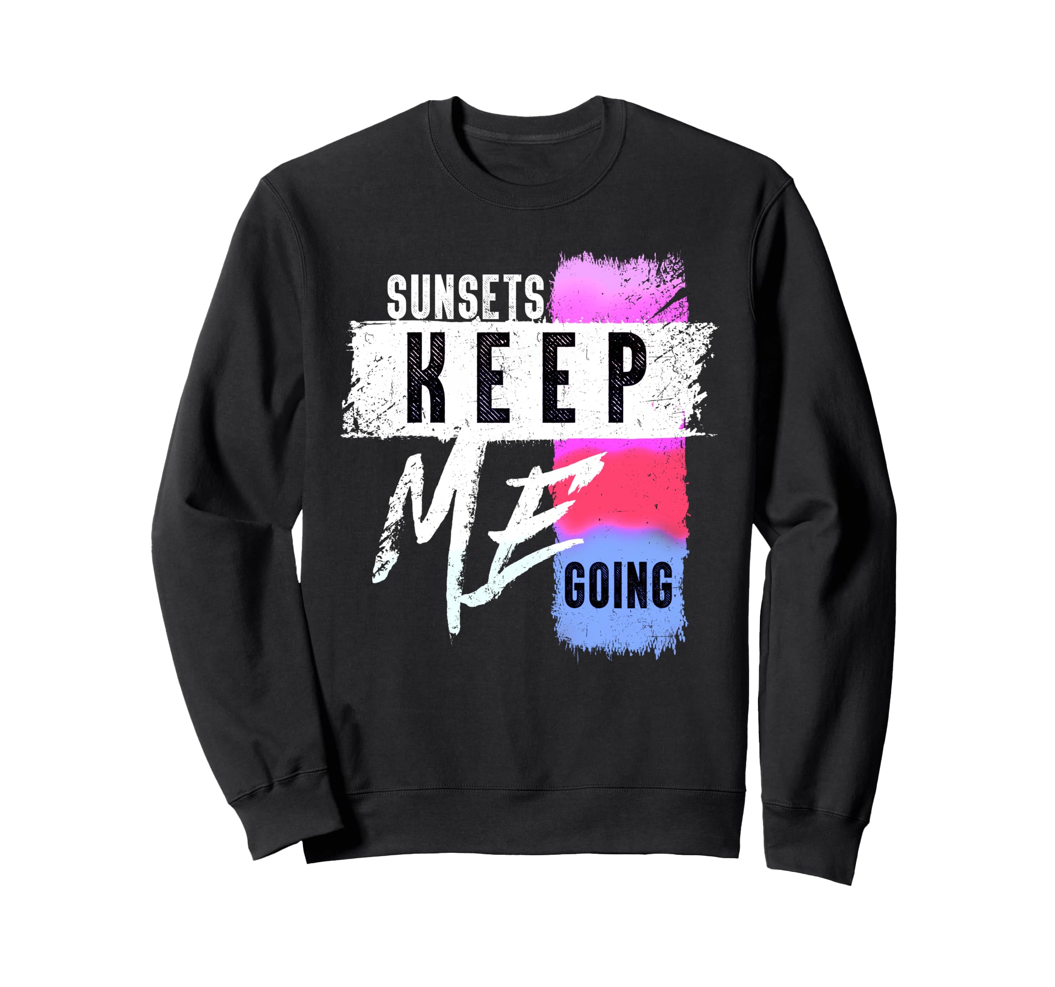 Sunsets Keep Me Going Motivational Sweatshirt - Minimalist Print Men Women - T-Shirt, Sweatshirt, Hoodie