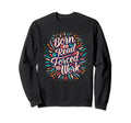 Born To Read Forced To Work Sweatshirt - Casual Everyday Wear for Adults - T-Shirt, Sweatshirt, Hoodie