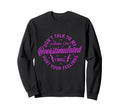 Dont Talk To Me When Im Sweatshirt - Fun Novelty Design for Adults - T-Shirt, Sweatshirt, Hoodie