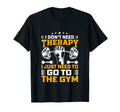 I Dont Need Therapy I Just Need T-Shirt - Casual Everyday Wear for Adults - T-Shirt, Sweatshirt, Hoodie