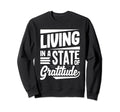 Living State Gratitude Positive Message Sweatshirt - Novelty Apparel Unisex - T-Shirt, Sweatshirt, Hoodie