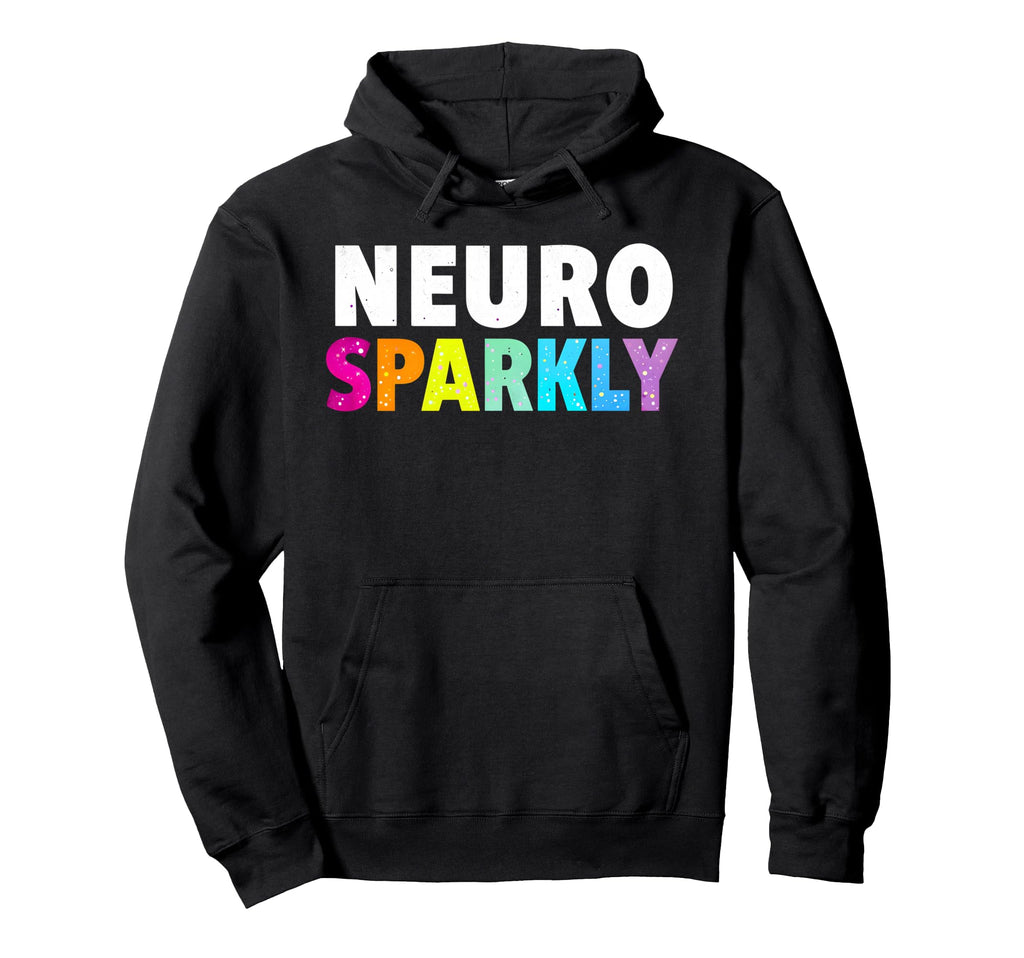 Neuro Sparkly Adhd Neurodivergents Hoodie - Custom Art Print Men Women - T-Shirt, Sweatshirt, Hoodie