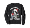 Overstimulated But Festive Skeleton Sweatshirt - Minimalist Print Unisex - T-Shirt, Sweatshirt, Hoodie