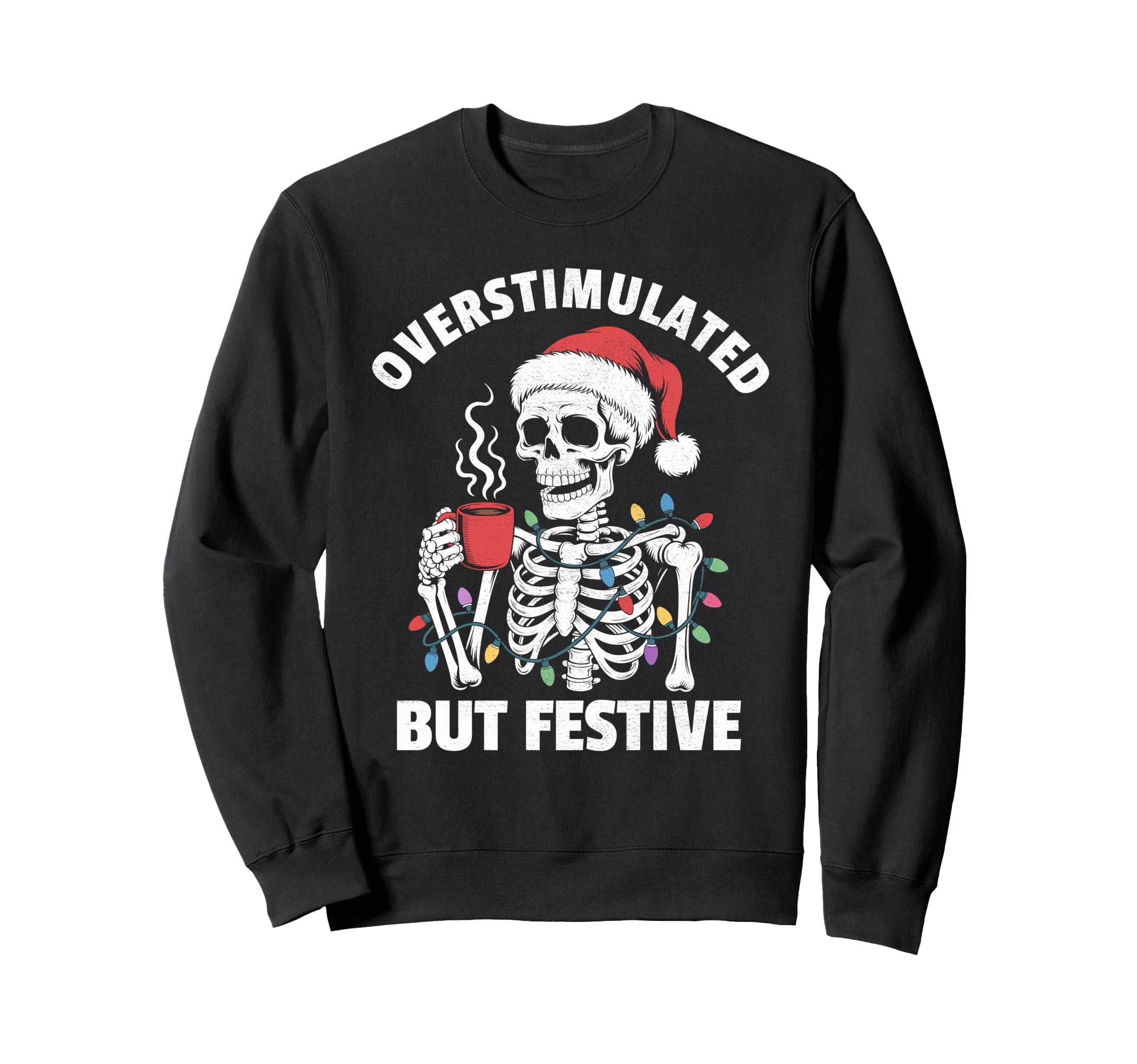 Overstimulated But Festive Skeleton Sweatshirt - Minimalist Print Unisex - T-Shirt, Sweatshirt, Hoodie