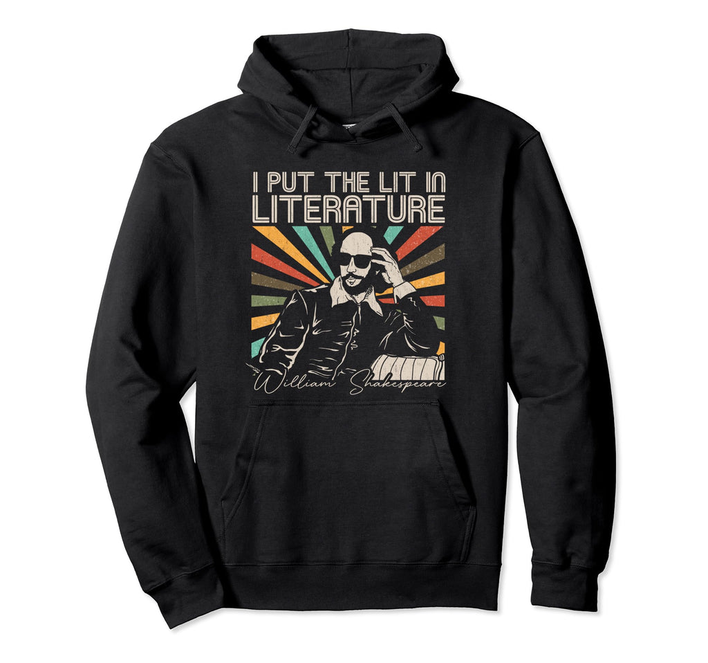 I Put Lit Literature Funny William Hoodie - Aesthetic Graphic for Adults - T-Shirt, Sweatshirt, Hoodie