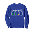 My Social Battery Introverts Sweatshirt - Novelty Apparel Men Women - T-Shirt, Sweatshirt, Hoodie