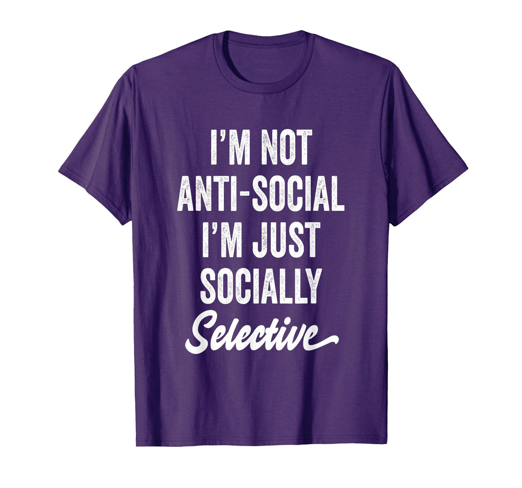 Im Not Anti Social Just Socially T-Shirt - Casual Everyday Wear for Adults - T-Shirt, Sweatshirt, Hoodie