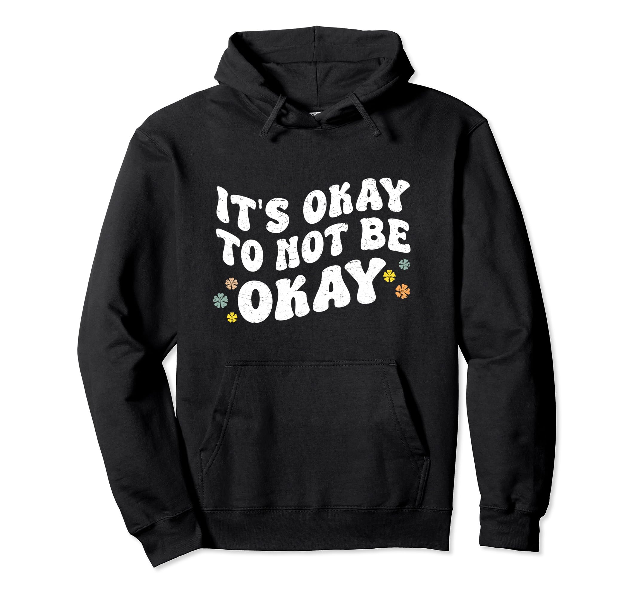 Its Okay To Not Be Okay Mental Health Hoodie - Custom Art Print Unisex - T-Shirt, Sweatshirt, Hoodie
