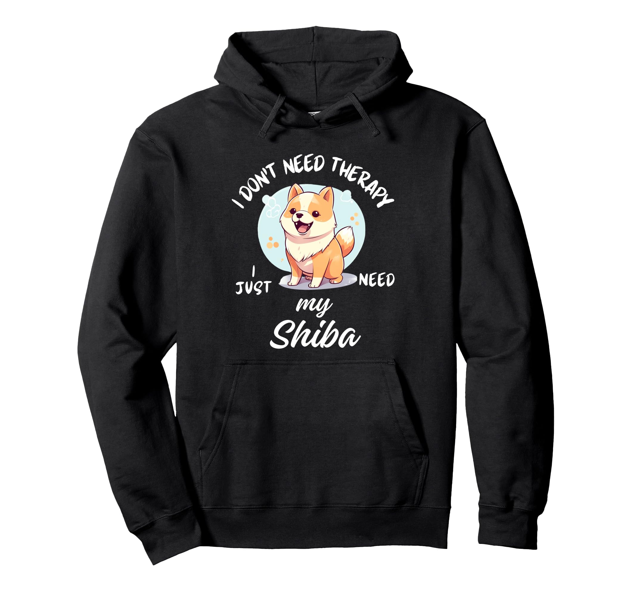 Shiba Inu Dog Lover I Just Need My Hoodie - Casual Everyday Wear Men Women - T-Shirt, Sweatshirt, Hoodie