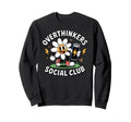 Overthinkers Social Club Funny Flower Sweatshirt - Graphic Print for Adults - T-Shirt, Sweatshirt, Hoodie