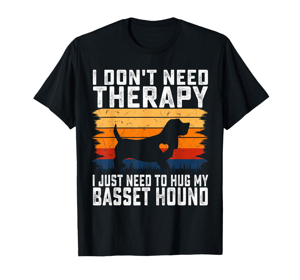 No Therapy Just Hug My Basset Hound T-Shirt - Minimalist Print Unisex - T-Shirt, Sweatshirt, Hoodie