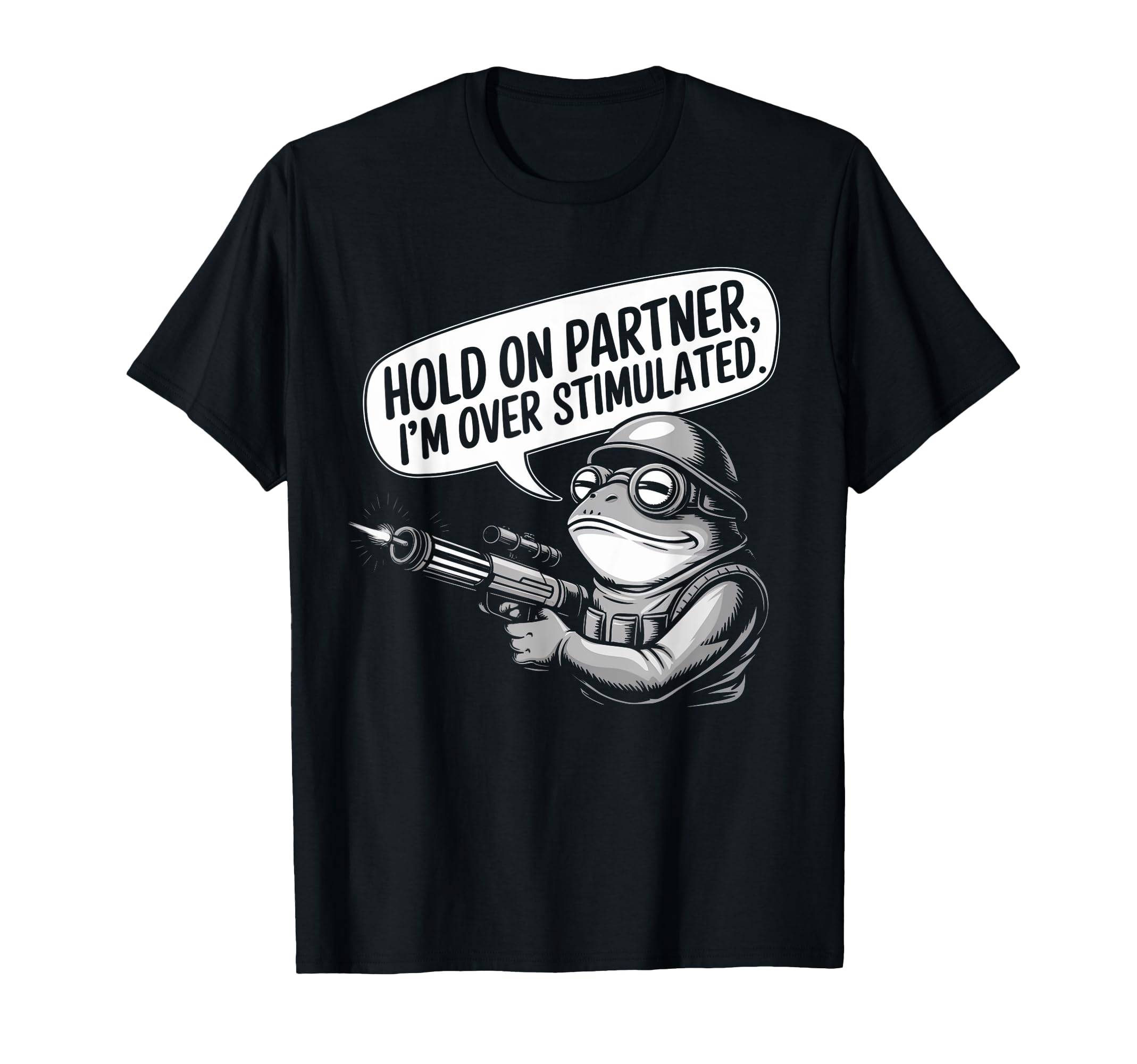 Hold Partner Im Overstimulated Frog T-Shirt - Streetwear Style Men Women - T-Shirt, Sweatshirt, Hoodie