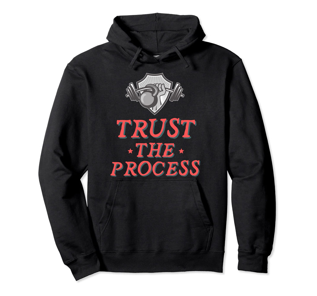 Trust Process Motivational Gym Workout Hoodie - Minimalist Print Unisex - T-Shirt, Sweatshirt, Hoodie