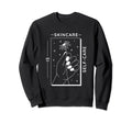Esthetician Skincare Is Self Care Sweatshirt - Fun Novelty Design Men Women - T-Shirt, Sweatshirt, Hoodie