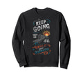 Keep Going Towards Your Goal Arrive Sweatshirt - Unique Graphic Unisex - T-Shirt, Sweatshirt, Hoodie
