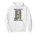 Born To Read Forced To Work Funny Hoodie - Minimalist Print Men Women - T-Shirt, Sweatshirt, Hoodie