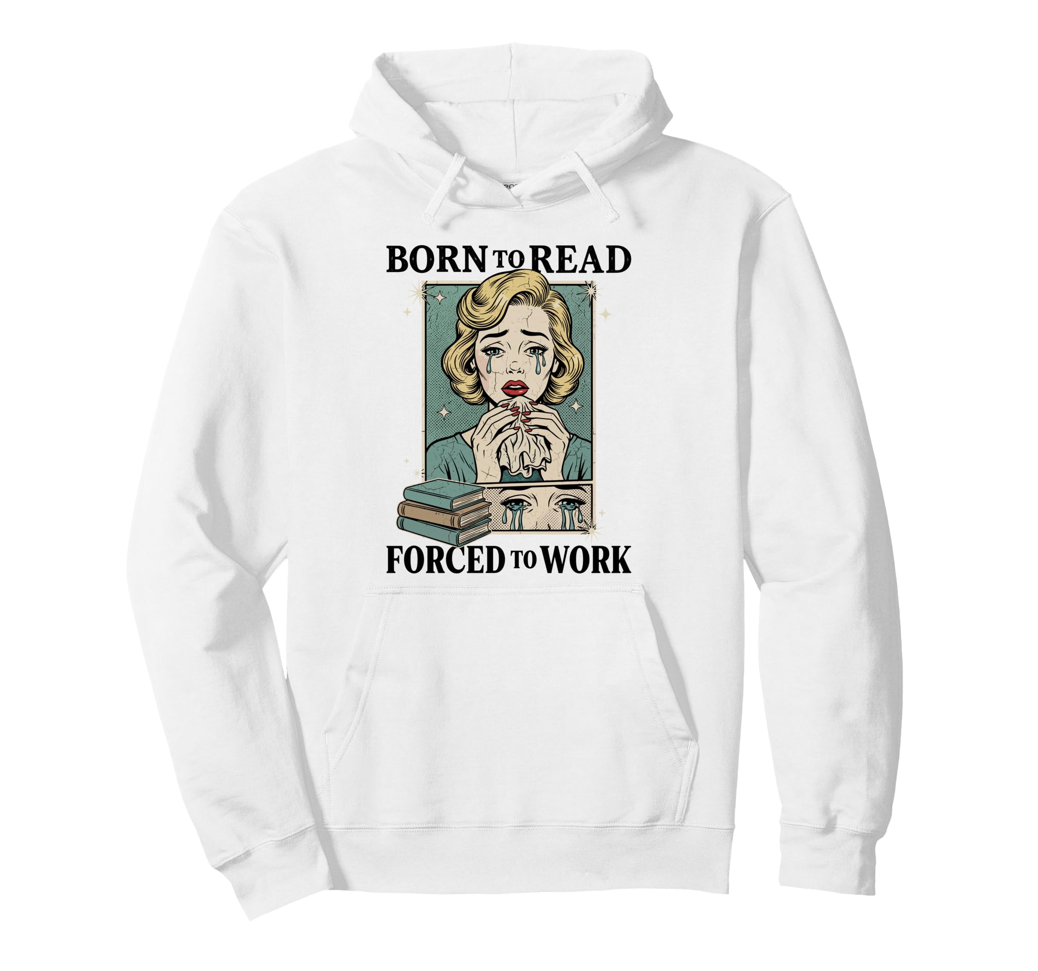Born To Read Forced To Work Funny Hoodie - Minimalist Print Men Women - T-Shirt, Sweatshirt, Hoodie