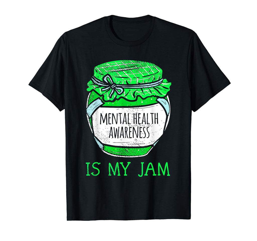 Mental Health Awareness Is My Jam T-Shirt - Fun Novelty Design Unisex - T-Shirt, Sweatshirt, Hoodie