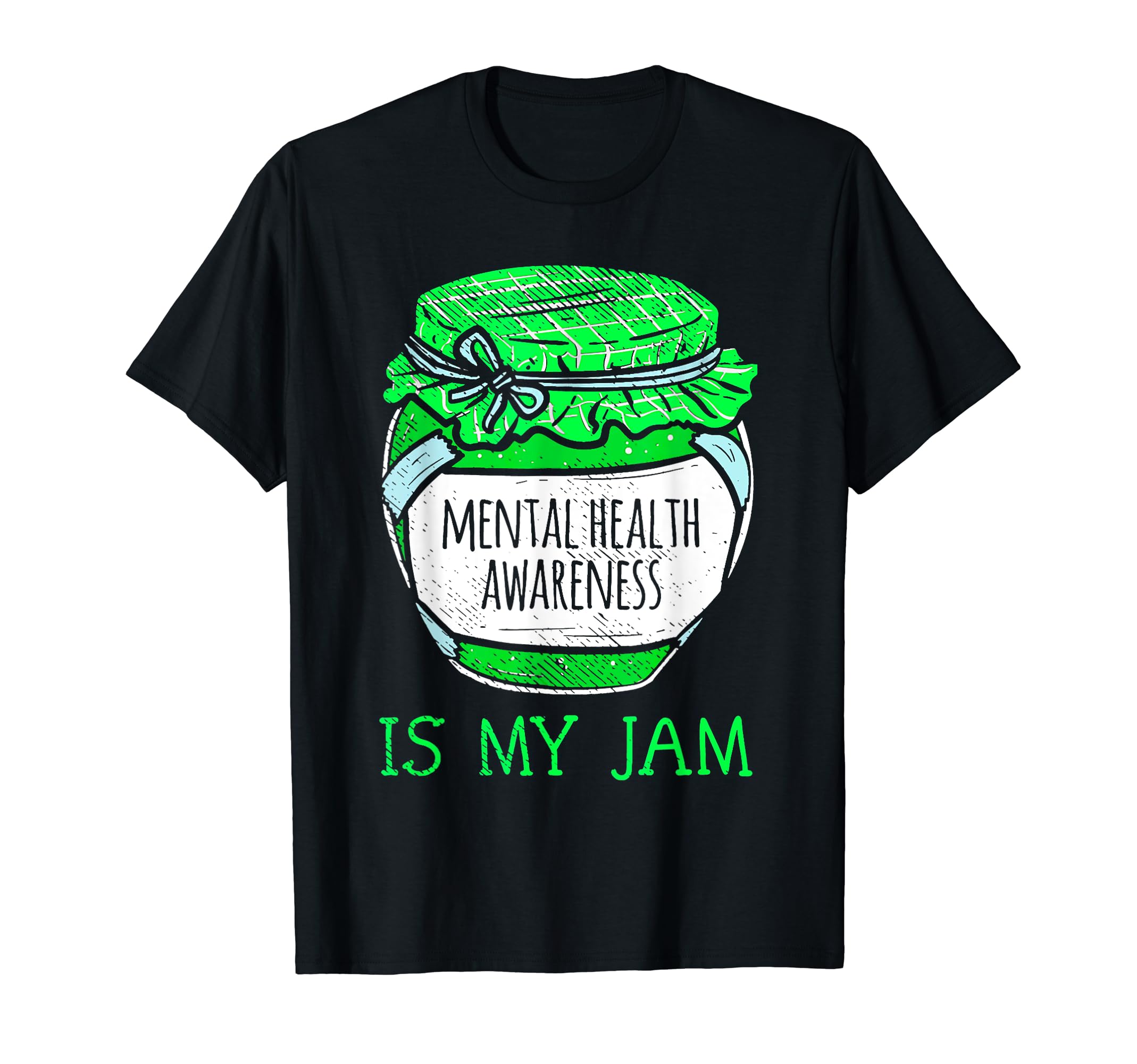 Mental Health Awareness Is My Jam T-Shirt - Fun Novelty Design Unisex - T-Shirt, Sweatshirt, Hoodie