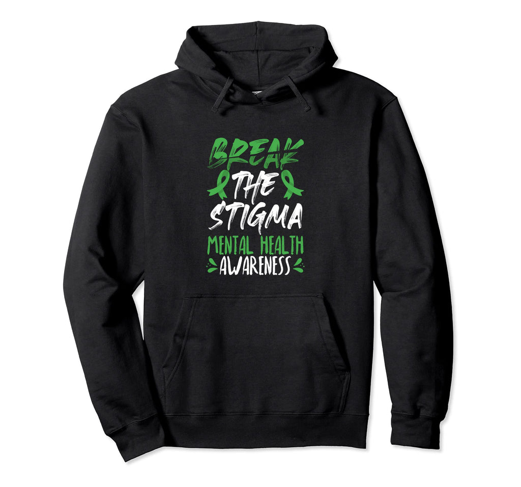 Break Stigma Green Mental Health Hoodie - Novelty Apparel Men Women - T-Shirt, Sweatshirt, Hoodie