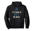 Its Okay To Not Be Okay Mental Health Hoodie - Trendy Graphic Unisex - T-Shirt, Sweatshirt, Hoodie