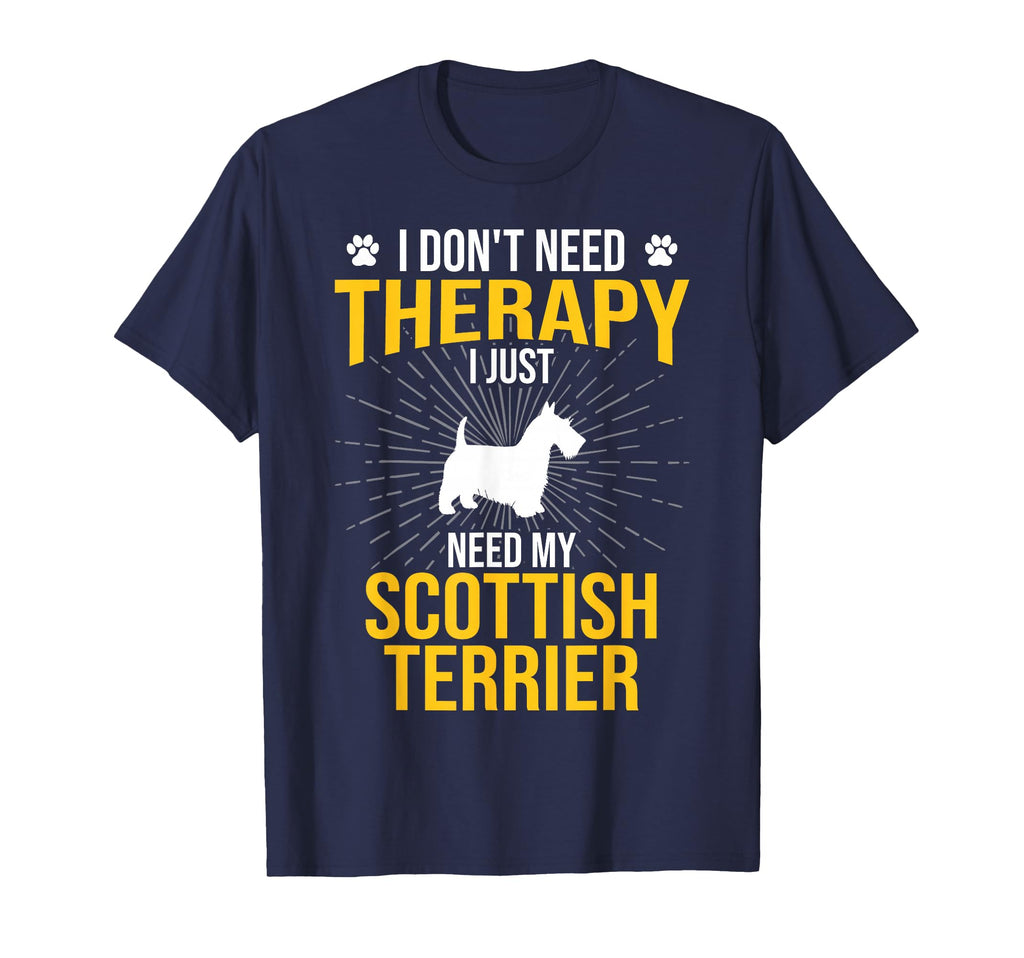 I Just Need My Scottish Terrier Dog T-Shirt - Novelty Apparel Men Women - T-Shirt, Sweatshirt, Hoodie