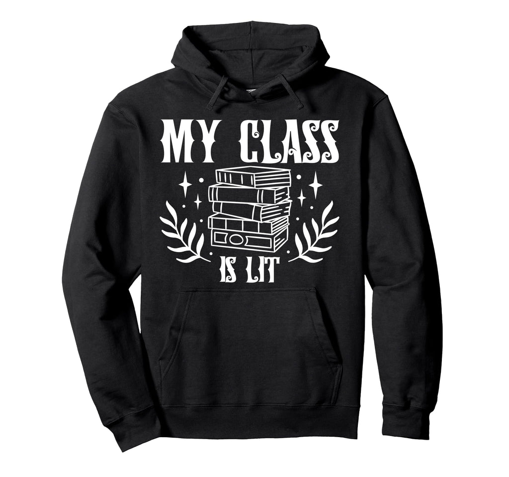 Book Lovers My Class Is Lit Reading Hoodie - Minimalist Print for Adults - T-Shirt, Sweatshirt, Hoodie