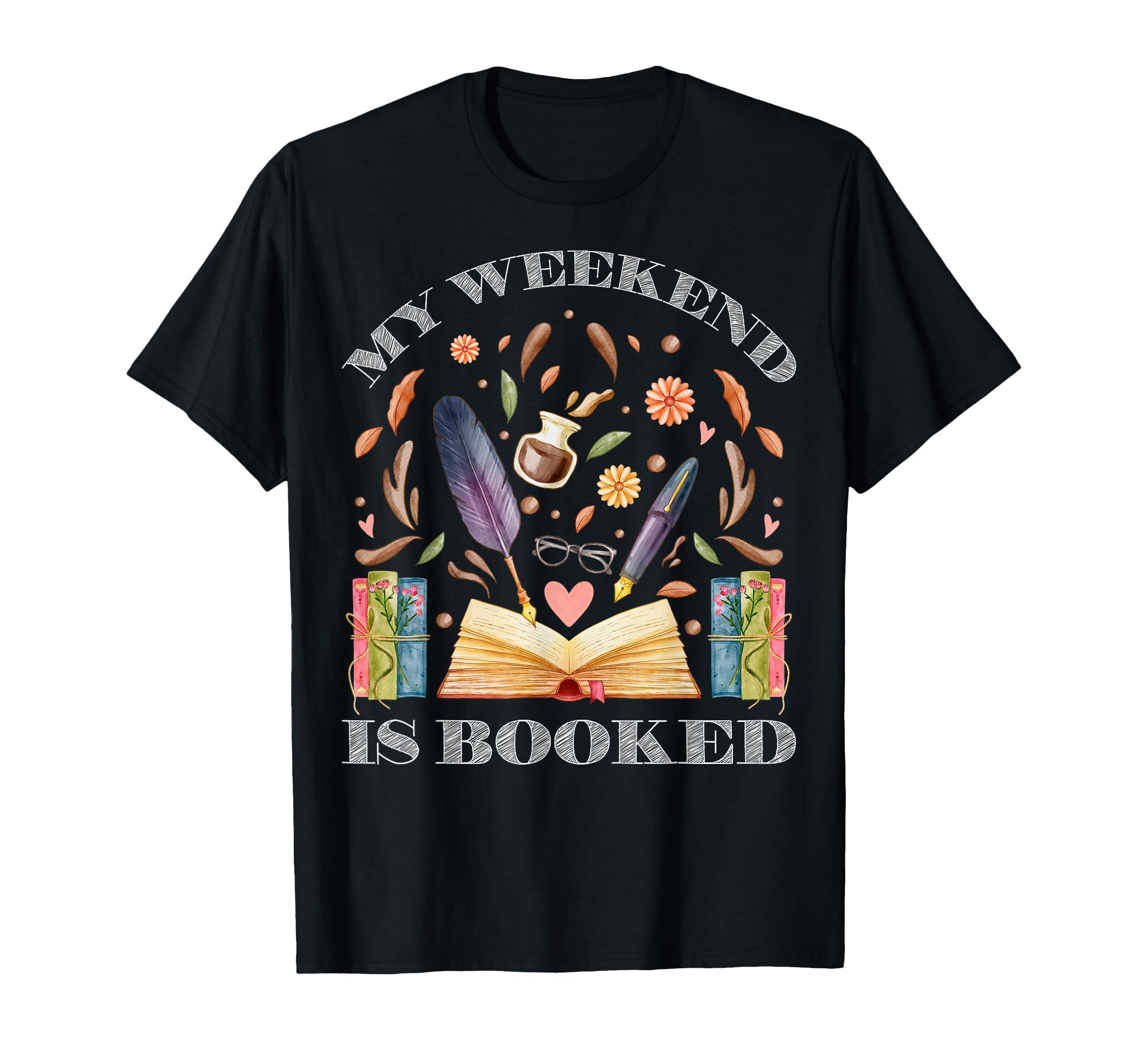My Weekend Is Booked Bookish Books T-Shirt - Novelty Apparel for Adults - T-Shirt, Sweatshirt, Hoodie