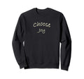 Choose Joy Hopeful Sweatshirt - Casual Everyday Wear for Adults - T-Shirt, Sweatshirt, Hoodie