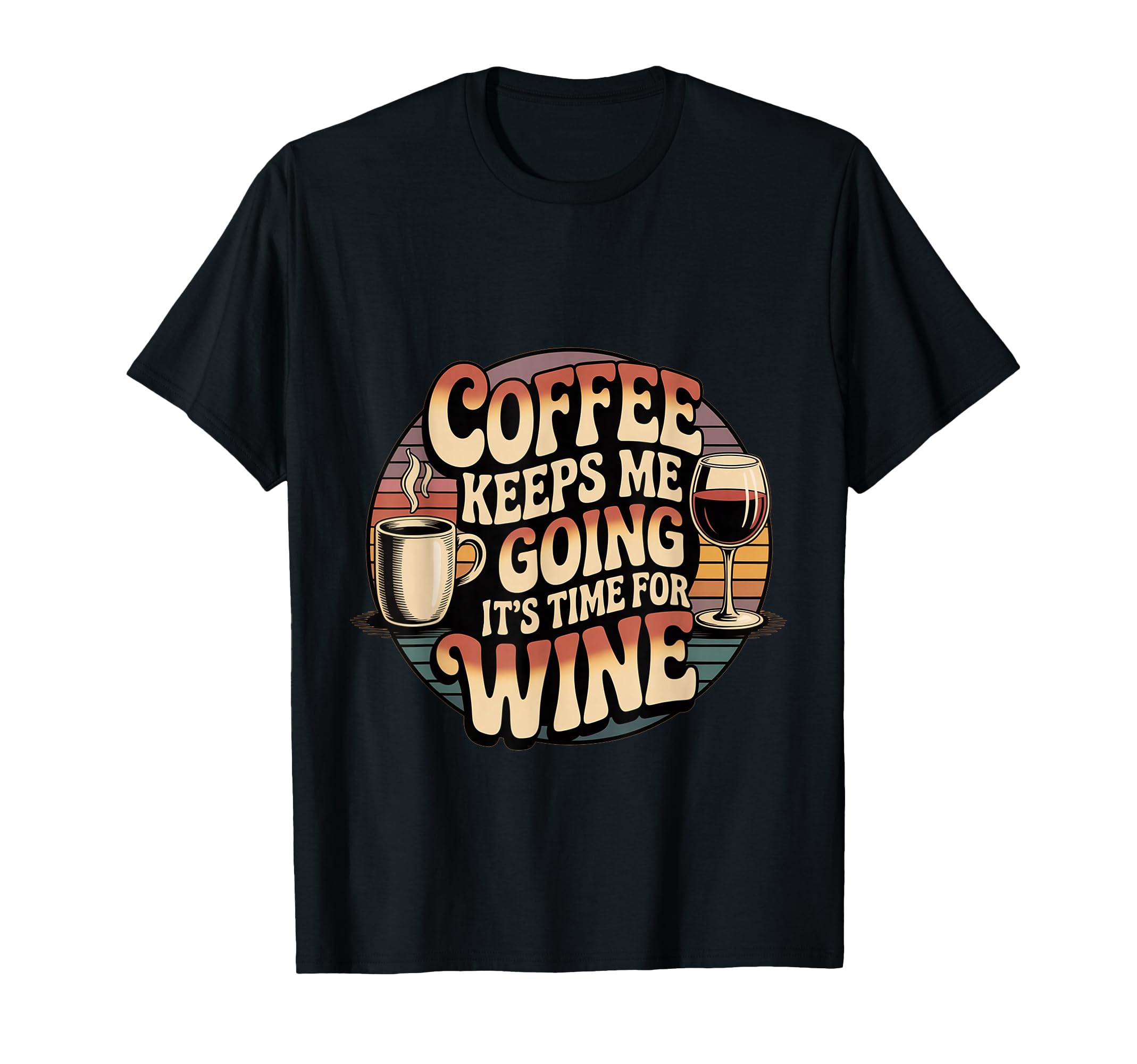 Coffee Keeps Me Going Until Its Time T-Shirt - Graphic Print for Adults - T-Shirt, Sweatshirt, Hoodie