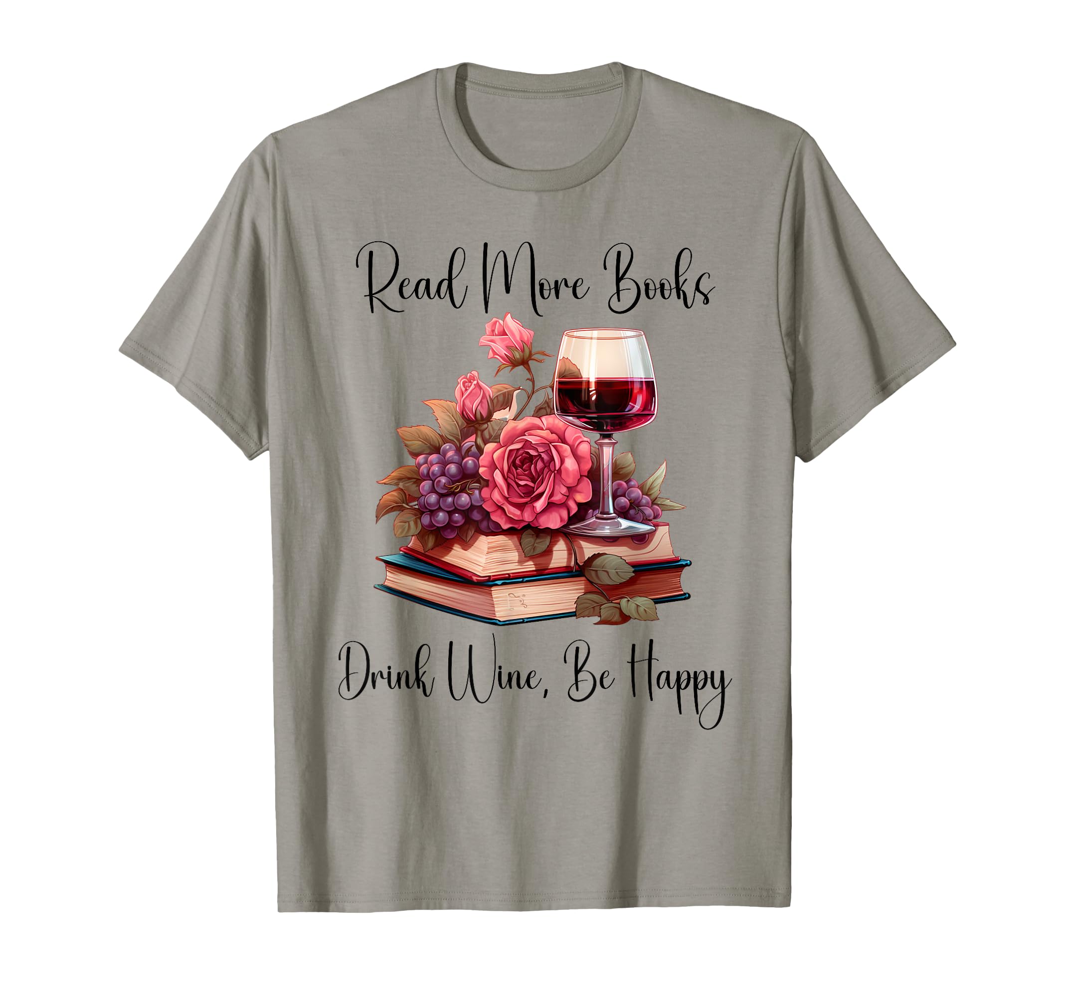 Read More Books Drink Wine Be Happy T-Shirt - Unique Graphic for Adults - T-Shirt, Sweatshirt, Hoodie