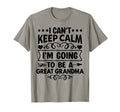 I Cant Keep Calm Im Going To Be Great T-Shirt - Custom Art Print Unisex - T-Shirt, Sweatshirt, Hoodie