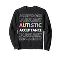 Autistic Acceptance Autism Autistic Sweatshirt - Trendy Graphic Men Women - T-Shirt, Sweatshirt, Hoodie