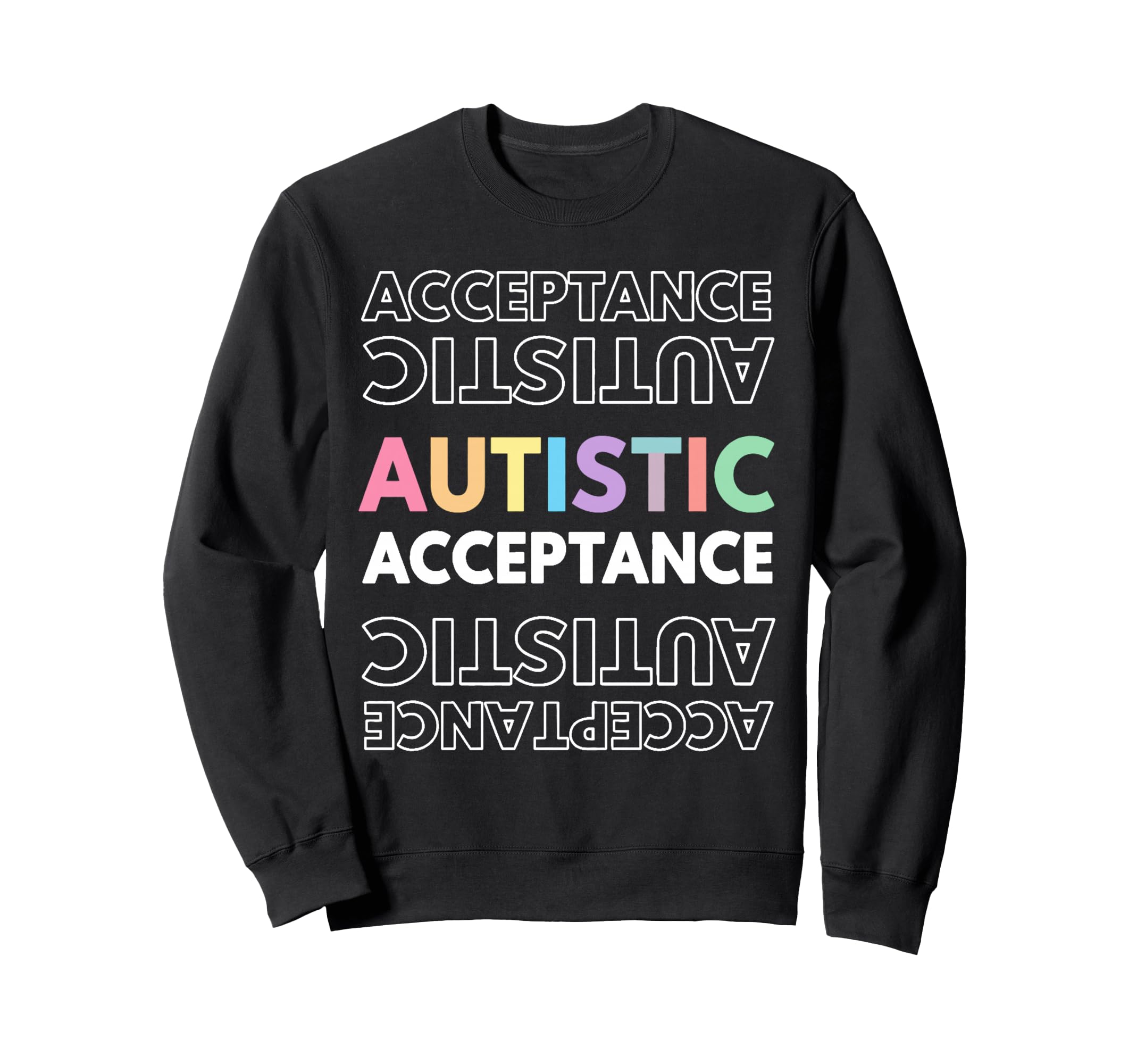Autistic Acceptance Autism Autistic Sweatshirt - Trendy Graphic Men Women - T-Shirt, Sweatshirt, Hoodie